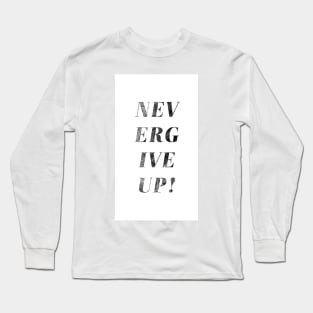 Motivational quote never give up Long Sleeve T-Shirt